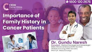 How Family History Can Impact Cancer Risk | Dr. Gundu Naresh | CION Cancer Clinics | Hyderabad