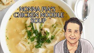 Nonna Pia's Chicken Noodle Soup!