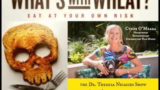 WHAT'S WITH WHEAT? with Cyndi O'Meara on The Dr. Theresa Nicassio Radio Show