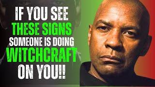 7 Signs Someone Is Doing Witchcraft on You | FREE YOURSELF NOW | Denzel Washington Motivation