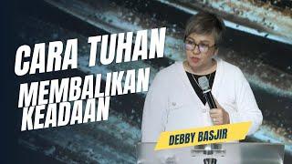  CARA TUHAN MENGEMBALIKAN KEADAAN - Ps.Debby Basjir #debbybasjirtv #khotbahdebbybasjir