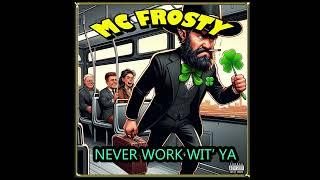 MC Frosty - Never Work Wit' Ya (DISS TRACK FOR @TommyJamesIRL98)