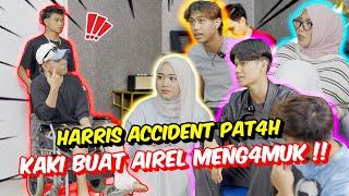 HARRIS ACCIDENT PAT4H KAKI BUAT AIREL MENG4MUK !! - TUDUH KENA SAB0TAGE !