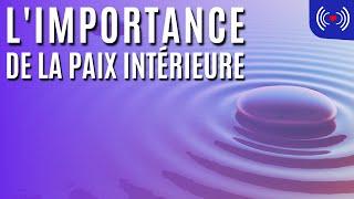 L'IMPORTANCE DE LA PAIX INTÉRIEURE