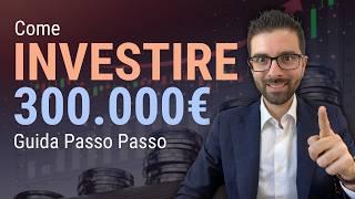 Come Investire 300.000€ al Meglio? Consigli Super per Proteggere il tuo Patrimonio