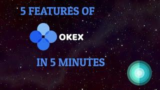 Five features of OKEx Exchange in 5 minutes. An introduction of one of the largest crypto exchange!