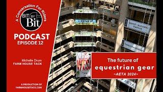 Bit By Bit Episode 12- Interview with top equestrian vendors | AETA 2024