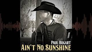 Paul Bogart • Ain't No Sunshine • Audio Only