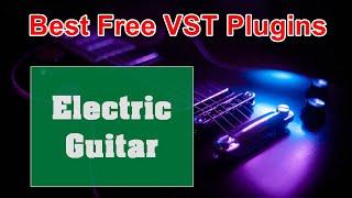 The 15 Best  Free Electric Guitar VST Plugins