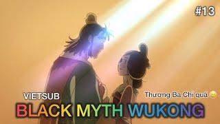 #13 Black Myth Wukong - Ba Chỉ ơi, ôm ôm nhà ngươi, con lợn thúi :))))