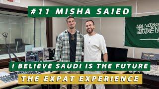 #11 - I truly believe Saudi is the future - Misha Saied, Jeddah, Saudi Arabia