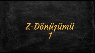 Z-Dönüşümü 1: Konu Anlatımı ve Çözümlü Örnekler | Z-Transform 1: Explanation and Solved Examples