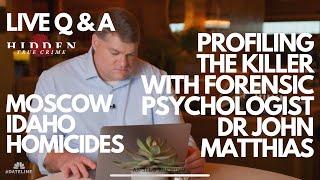 MOSCOW IDAHO HOMICIDES - CRIME PROFILING with DR. JOHN MATTHIAS -#criminalpsychologist #live