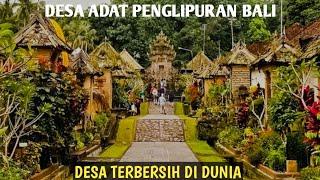 DESA ADAT PENGLIPURAN BALI | DESA TERBERSIH DI DUNIA