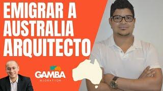 Emigrar a Australia como ARQUITECTO (con el Arq. Braulio Chavarria)
