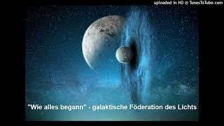 "Wie alles begann" - galaktische Föderation des Lichts, 05.04.2022