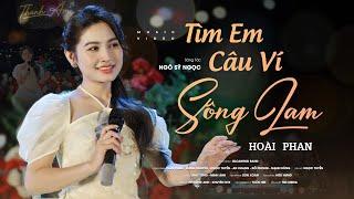 [OFFICIAL MV 4K] TÌM EM CÂU VÍ SÔNG LAM - Hoài Phan | Anh thầm thương cô gái lái đò