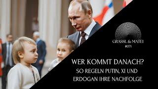 Wer kommt danach? - So regeln Putin, Xi und Erdogan ihre Nachfolge - Grassl & Matei #071