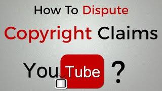 How To Dispute Copyright Claims on YouTube