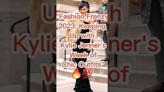 Fashion Frenzy 2023: Keeping Up with Kylie Jenner's Week of Chic Outfits#kyliejenner#fashionweek