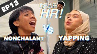 Yapper vs Nonchalant | Dear HR EP13