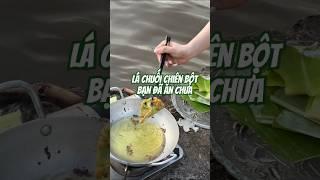 Làm món lá chuối chiên bột nghe lạ chưa #amthuc #monanngon #dulichmientay #review #mukbang