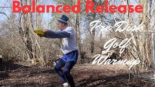 Pre-Disk Golf Warmup- Balanced Release