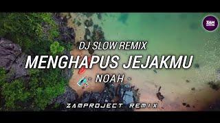 Dj Remix Slow!! Menghapus Jejakmu - Noah (Zamproject Remix) Cocok buat santuy