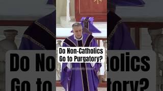 o Non-Catholics Go to Purgatory? Fr. Mark Beard Breaks It Down!