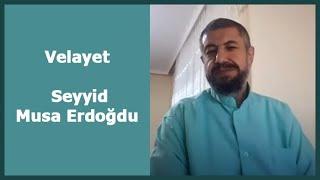 Velayet - Seyyid Musa Erdoğdu