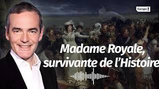 Au cœur de l'Histoire: Madame Royale, survivante de l’Histoire (Franck Ferrand)