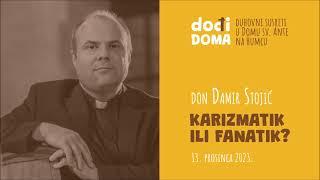 Don Damir Stojić- Karizmatik ili fanatik?