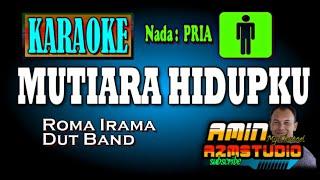 MUTIARA HIDUPKU || ROMA IRAMA || KARAOKE Nada PRIA