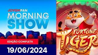 ‘JOGO DO TIGRINHO’ | MORNING SHOW - 19/06/2024