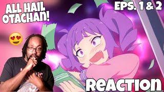 Is That...MY QUEEN! OTAKU REACTS TO OTACHAN EPISODES 1 & 2!