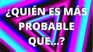  ¿QUIÉN ES MÁS PROBABLE QUE...? +18  con música  retos y juegos