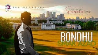 Bondhu Bondhu Bondhure | Smak Azad | Friendship Day Special | Official Video