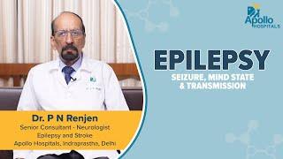 Apollo Hospitals | Epilepsy  | Dr. P N Renjen