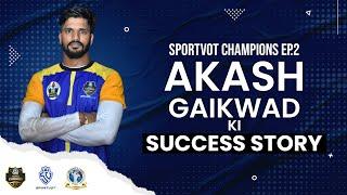 Kabaddi Player Akash Gaikwad's Success Story | SportVot CHAMPIONS Ep. 2  | Sheru Classic MMKL 2022