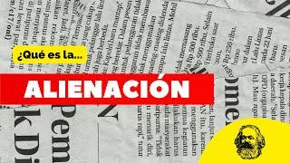 ¿Qué es la ALIENACIÓN? | ESTO APRENDÍ