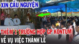 Tin Mới! Thêm 1 Trường Hợp Xin Chính Quyền Làm Thánh Lễ Tại Giáo Phận KonTum - Xin Cầu Nguyện