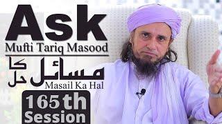 Ask Mufti Tariq Masood | Masail Ka Hal | 165th Session | Solve Your Problems 