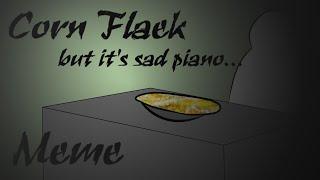 Corn Flaek meme, but it's sad piano | (MakArt | SCP 096 | Memes)