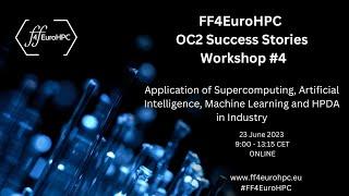 FF4EuroHPC Success Stories OC2 Workshop #4:  Supercomputing and Artificial Intelligence for Industry