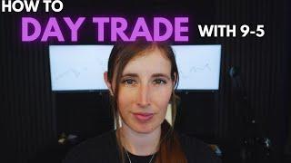 How To DAY TRADE While Working Full Time In 6 SIMPLE STEPS