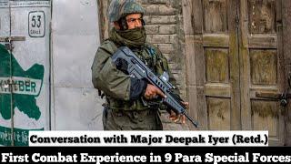 Learnings from First Combat Experience ~ Major Deepak Iyer (9 Para SF)