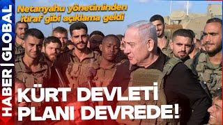 İsrail "Kürt Devleti" Planını Devreye Soktu! Netanyahu Yönetiminden İtiraf Gibi Açıklama Geldi!