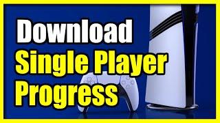 How to Download Single Player Game Progress from PS4/PS5 on PS5 Pro Console (Easy Tutorial)