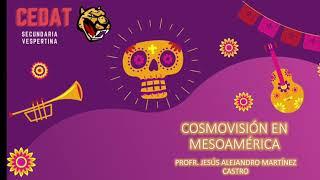 COSMOVISIÓN EN MESOAMÉRICA - HISTORIA 2