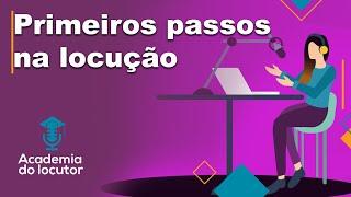 Primeiros passos na locução